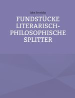 Fundstücke - Literarisch-philosophische Splitter