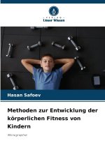 Methoden zur Entwicklung der körperlichen Fitness von Kindern