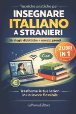 Tecniche pratiche per insegnare l'italiano a stranieri - 2 libri in 1