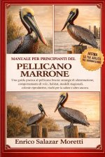 MANUALE PER PRINCIPIANTI DEL PELLICANO MARRONE
