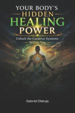 Your Body's Hidden Healing Power