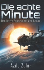 Die achte Minute - Das letzte Experiment der Sonne