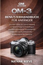 OM SYSTEM OM-3 BENUTZERHANDBUCH FÜR ANFÄNGER