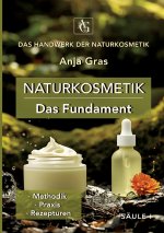 Naturkosmetik - Das Fundament - Säule I - Grundlagen: Naturkosmetik selber machen