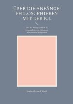 Über die Anfänge: Philosophieren mit der K.I.