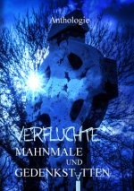 Verfluchte Mahmnale und Gedenkstätten
