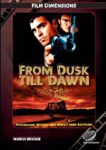 From Dusk Till Dawn - Psychologie, Mythos und Gewalt eines Kultfilms (Ein Film Dimensions Buch)