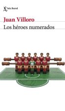 Los Héroes Numerados (Crónica Y Ensayo) / The Numbered Heroes (Chronicles and Essays)