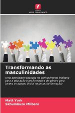 Transformando as masculinidades