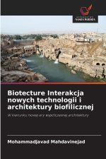 Biotecture Interakcja nowych technologii i architektury biofilicznej