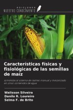 Características físicas y fisiológicas de las semillas de maíz