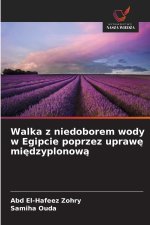 Walka z niedoborem wody w Egipcie poprzez upraw¿ mi¿dzyplonow¿
