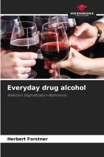 Everyday drug alcohol
