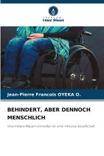BEHINDERT, ABER DENNOCH MENSCHLICH