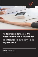Nadci¿nienie t¿tnicze: Od mechanizmów molekularnych do interwencji zwi¿zanych ze stylem ¿ycia