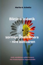 Biktima izatetik sormen-ahalmenera - nire bizitzaren