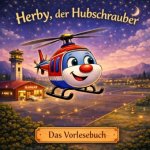 Das Vorlesebuch. Herby, der Hubschrauber.