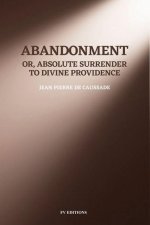 Abandonment; or, Absolute Surrender to Divine Providence