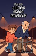 The Day Johnny Chose Kindness