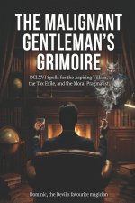 THE MALIGNANT GENTLEMAN'S GRIMOIRE