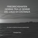 FRIEDRICHSHAFEN, GEMMA TRA LE GEMME DEL LAGO DI COSTANZA