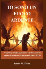 IO SONO UN FUOCO ARDENTE