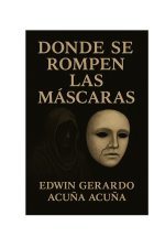 DONDE SE ROMPEN LAS MÁSCARAS