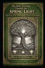 The Slow Turning Towards the Spring Light