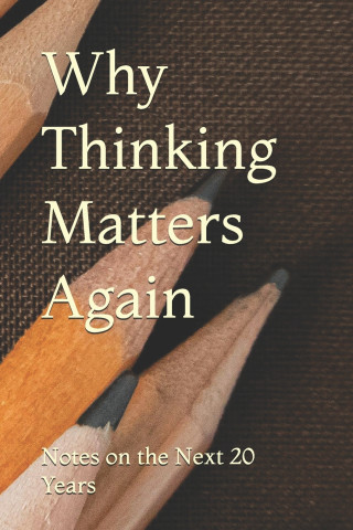Why Thinking Matters Again