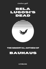 Bela Lugosi's Dead-The Immortal Anthem of Bauhaus