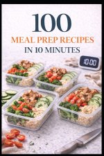 100 Meal Prep Recipes in 10 Minutes