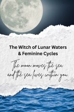 The Witch of Lunar Waters & Feminine Cycles