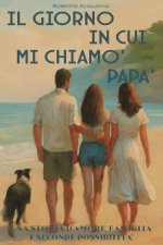Il Giorno in cui mi chiamò papà