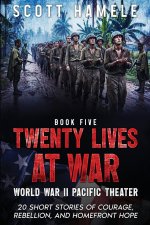 Twenty Lives at War - World War II Pacific Theater
