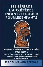 Se Libérer de l'Anxiété Des Enfants Et Du OCD Pour Les Enfants