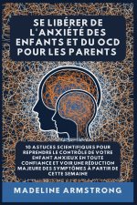 Se Libérer De L'Anxiété Des Enfants Et Du OCD Pour Les Parents