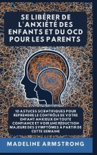 Se Libérer De L'Anxiété Des Enfants Et Du OCD Pour Les Parents