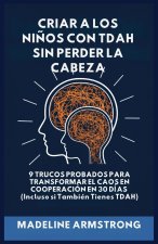 Criar Niños con ADHD Sin Perder la Cabeza
