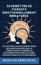 Se Remettre De Parents Émotionnellement Immatures