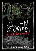 Alien Stories to Scare Your Socks Off!