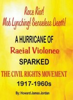 Race Riot! Mob Lynching! Senseless Death! A Hurricane of Racial Violence Sparked the Civil Rights Movement
