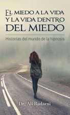 El miedo a la vida y la vida dentro del miedo, Historias del mundo de la hipnosis