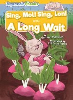 Sing, Mal! Sing, Sam! & a Long Wait