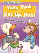 Yum, Yuck & Get Up, Bob!