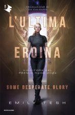 ultima eroina. Some desperate glory