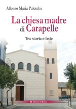 chiesa madre di Carapelle. Tra storia e fede