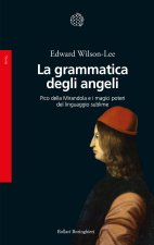 grammatica degli angeli. Pico della Mirandola e i magici poteri del linguaggio sublime