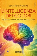 intelligenza dei colori. Le sfumature che trasformano la tua vita