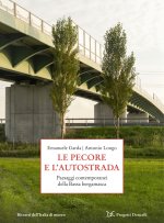 pecore e l'autostrada. Paesaggi contemporanei della Bassa bergamasca