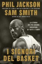 signori del basket. La storia dei più grandi giocatori di tutti i tempi